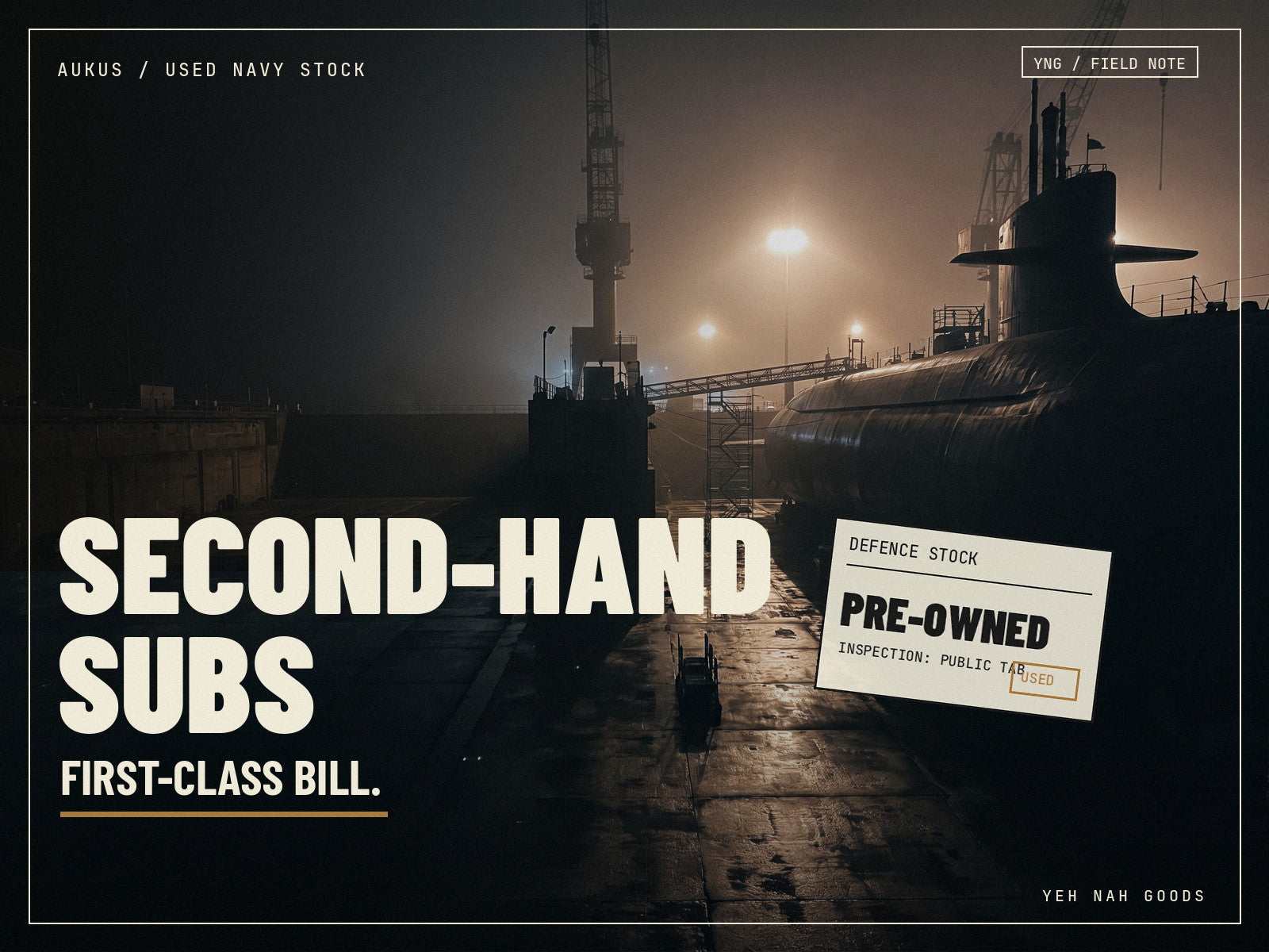Yeh Nah Goods blog cover titled Second-hand Subs, First-class Bill, about AUKUS buying second-hand submarines.
