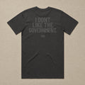 I Don't Like The Government — Classic Tee