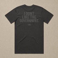 I Don't Like The Government — Classic Tee