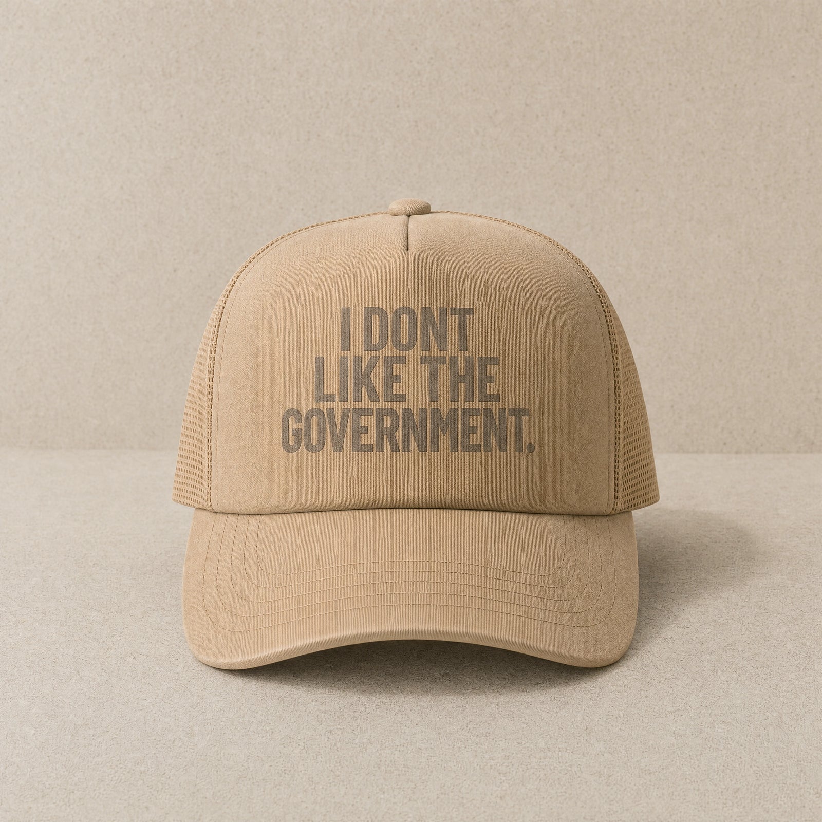 I Don't Like The Government — Trucker Cap