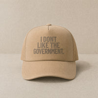 I Don't Like The Government — Trucker Cap