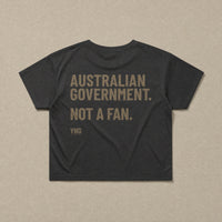 Australian Government. Not A Fan — Womens Crop Tee
