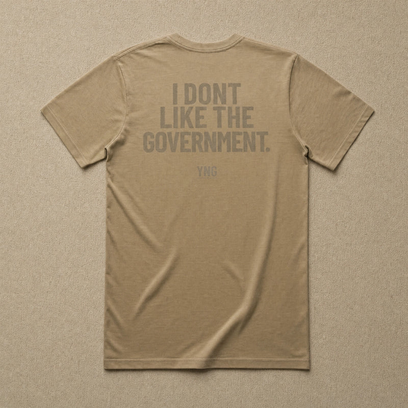 I Don't Like The Government — Classic Tee