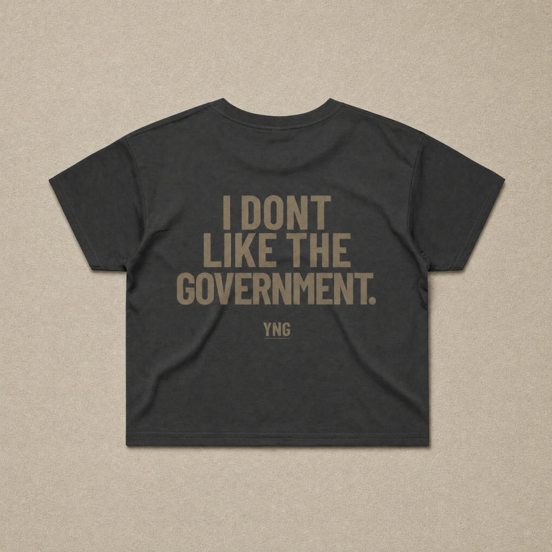 I Don't Like The Government — Womens Crop Tee