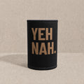 Yeh Nah — Stubby Cooler