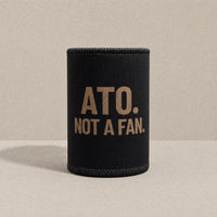ATO. Not A Fan — Stubby Cooler